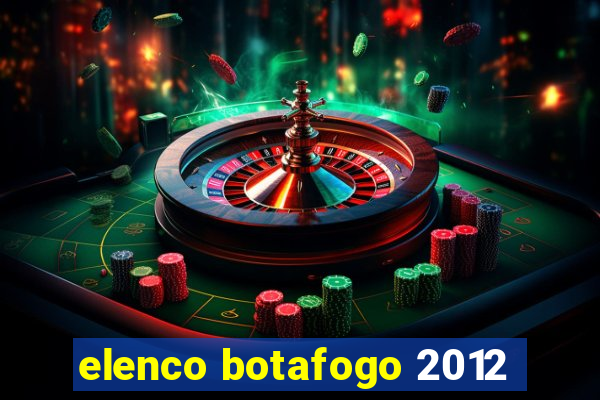 elenco botafogo 2012